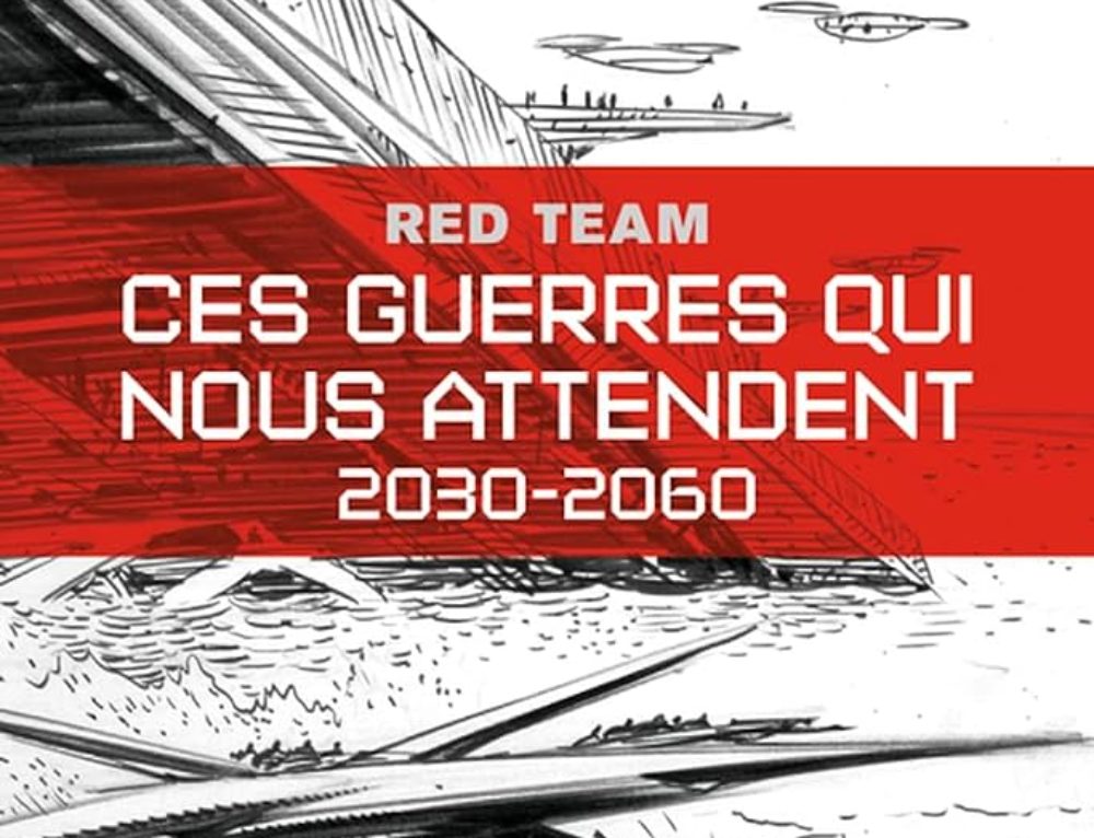 Lecture : Ces guerres qui nous attendent (2030-2060) (La Red Team)